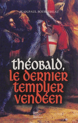 Jean-Paul Bourcereau - Théobald, le dernier templier vendéen.