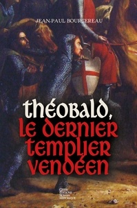 Téléchargez des ebooks gratuits Théobald, le dernier templier vendéen  - Roman historique en francais 9791035305833