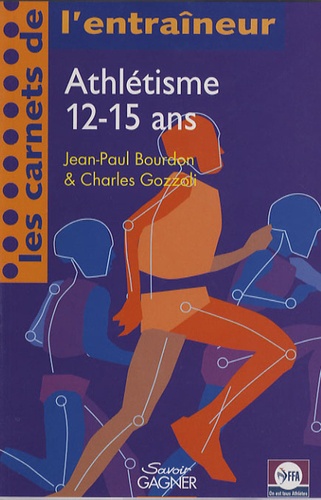 Jean-Paul Bourdon et Charles Gozzoli - Athlétisme 12-15 ans.