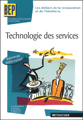 Jean-Paul Bourniquel et S Jammes - Technologie des services BEP Les métiers de la restauration et de l'hôtellerie.