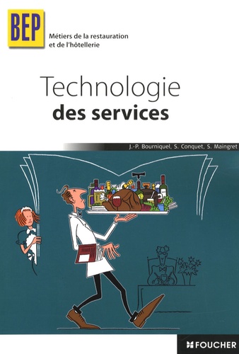 Jean-Paul Bourniquel et S. Conquet - Technologie des services BEP Métiers de la restauration et de l'hôtellerie.