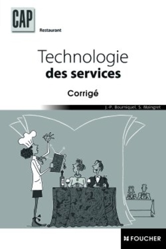 Jean-Paul Bourniquel et Serge Maingret - Technologie des services CAP Restaurant - Corrigé.