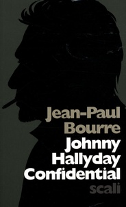Jean-Paul Bourre - Johnny Hallyday Confidential.