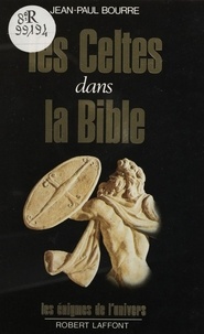 Jean-Paul Bourre - Les Celtes dans la Bible.
