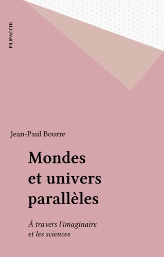 Mondes et univers parallèles. À travers l'imaginaire et les sciences