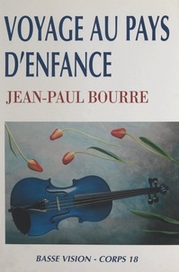 Jean-Paul Bourre et Claude Four - Voyage au pays d'enfance.
