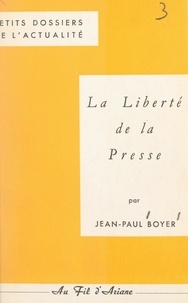 Jean-Paul Boyer et Pierre Le Chevalier - La liberté de la presse.