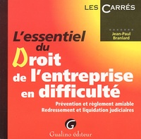 Jean-Paul Branlard - L'Essentiel Du Droit De L'Entreprise En Difficulte.