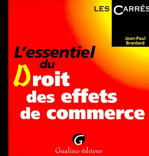 Jean-Paul Branlard - L'Essentiel Du Droit Des Effets De Commerce.
