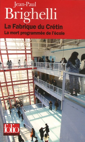 Jean-Paul Brighelli - La Fabrique du Crétin - La mort programmée de l'école.