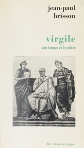 Jean-Paul Brisson - Virgile, son temps et le nôtre.
