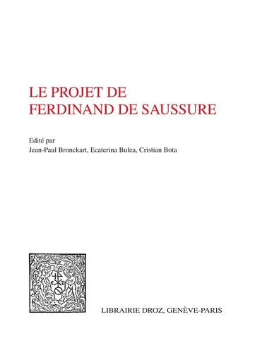 Jean-Paul Bronckart et Ecaterina Bulea - Le projet de Ferdinand de Saussure.
