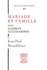 Jean-paul Broudehoux - Th n11 - mariage et famille chez clement d'alexandrie.