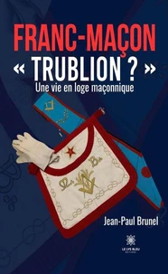 Franc-maçon « Trublion ? »