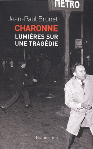Jean-Paul Brunet - Charonne. Lumieres Sur Une Tragedie.