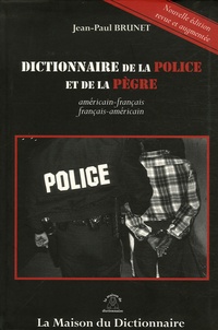 Jean-Paul Brunet - Dictionnaire de la police et de la pègre - Edition bilingue français-américain.