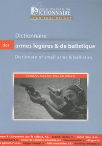 Jean-Paul Brunet - Dictionnaire des armes légères et de balisitique.