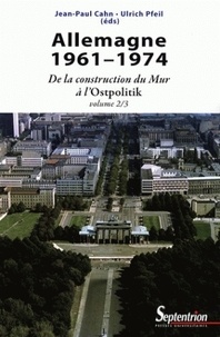 Téléchargements pdf gratuits ebooks Allemagne 1961-1974  - De la construction du Mur à l'Ostpolitik