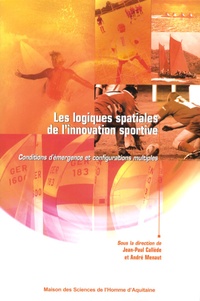 Jean-Paul Callède et André Menaut - Les logiques spatiales de l'innovation sportive - Conditions d'émergence et configurations multiples.