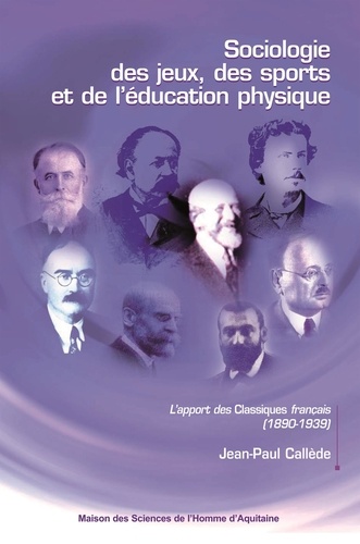 Sociologie des jeux, des sports et de l'éducation physique. L'apport des Classiques français (1890-1939)