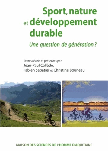 Jean-Paul Callède et Fabien Sabatier - Sport, nature et développement durable - Une question de génération ?.
