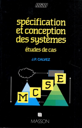 Jean-Paul Calvez - Specification Et Conception Des Systemes. Etudes De Cas, 2eme Tirage.