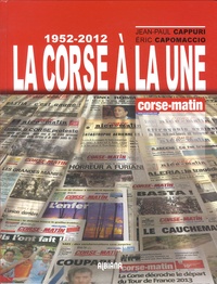 Jean-Paul Cappuri et Eric Capomaccio - La Corse à la une - Corse-Matin 1951-2011.