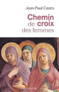 Jean-Paul Cazes - Chemin de croix des femmes.