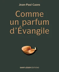 Comme un parfum d’Evangile