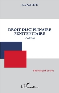 Jean-Paul Céré - Droit disciplinaire pénitentiaire.