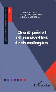 Jean-Paul Céré et Joan Miquel Rascagnères - Droit pénal et nouvelles technologies.