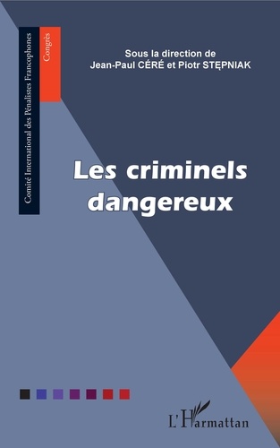 Jean-Paul Céré et Piotr Stepniak - Les criminels dangereux.