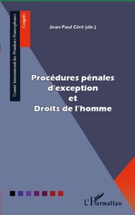 Jean-Paul Céré - Procédures pénales d'exception et Droits de l'homme.