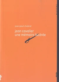 Jean Cavalier (1681-1740), une mémoire lacérée