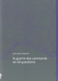 La guerre des camisards en 40 questions