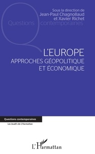 Jean-Paul Chagnollaud et Xavier Richet - L'Europe - Approches géopolitique et économique.