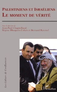 Jean-Paul Chagnollaud et Régine Dhoquois-Cohen - Palestiniens et Israéliens, le moment de vérité.