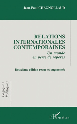 Jean-Paul Chagnollaud - Relations Internationales Contemporaines. Un Monde En Perte De Reperes, 2eme Edition.