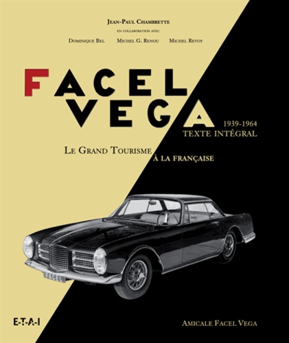 Jean-Paul Chambrette - Facel Véga - Le grand tourisme à la française (1939-1964).