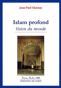 Jean-Paul Charnay - Islam profond - Vision du monde.