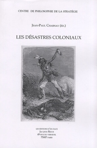 Jean-Paul Charnay - Les désastres coloniaux.