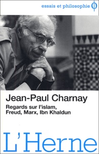 Jean-Paul Charnay - Regards sur l'islam, Freud, Marx, Ibn Khaldun.