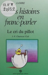 Jean-Paul Chartron - Le Cri du pillot : Loire - Petites histoires en franc-parler.