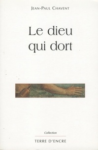 Jean-Paul Chavent - Le dieu qui dort.
