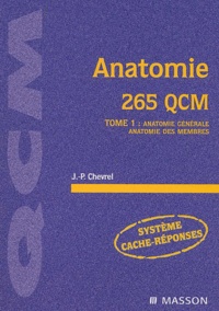 Jean-Paul Chevrel - Anatomie 265 Qcm. Tome 1, Anatomie Generale, Anatomie Des Membres.