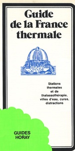Jean-Paul Clébert - Guide de la France thermale - Stations thermales, Thalassothérapie, Villes d'eau, Cures, Distractions.