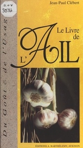 Jean-Paul Clébert - Le livre de l'ail.