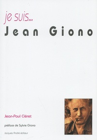 Jean-Paul Cléret - Je suis... Jean Giono.