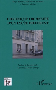 Jean-Paul Closquinet et François Morice - Chronique ordinaire d'un lycée différent.