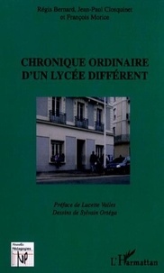 Jean-Paul Closquinet et François Morice - Chronique ordinaire d'un lycée différent.